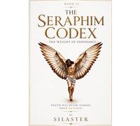 The Seraphim Codex: The Weight of Endurance