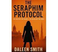The Seraphim Protocol: The Deeper the Secret, The Deadlier the Hunt.