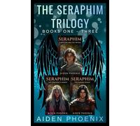 The Seraphim Trilogy: Books One - Three