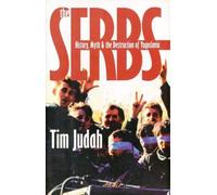 The Serbs: History, Myth and the Destruction of Yugoslavia