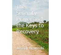 The Serenity Prayer and the Keys to Recovery