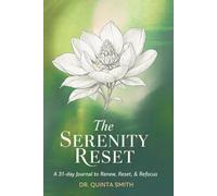 The Serenity Reset: A 31- day Journal to Renew, Reset, & Refocus