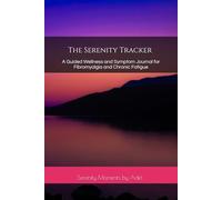 The Serenity Tracker: A Wellness and Symptom Tracker for Fibromyalgia and Chronic Fatigue