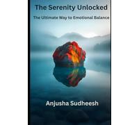 The Serenity Unlocked: The Ultimate Way to Emotional Balance