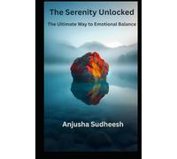 The Serenity Unlocked: The Ultimate Way to Emotional Balance
