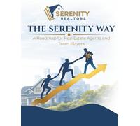 The Serenity Way: A Roadmap for Real Estate Agents/ Team Players