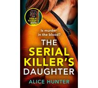 The Serial KillerS Daughter: From the bestselling author of THE SERIAL KILLER’S WIFE comes an edge-of-your-seat, addictive psychological crime thriller for 2025