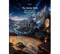 The Series Bible Blueprint Student Workbook: Classic Classroom Edition (Grades 9-12)