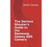 The Serious Shooter's Guide to the Samsung Galaxy S25 Camera