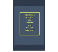 The Sermon By Samuel for Abraham: and a Nation Torn Apart