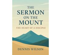 The Sermon on the Mount: The Heart of a Disciple