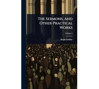 The Sermons, And Other Practical Works