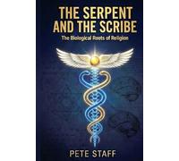 The Serpent and the Scribe The Biological Roots of Religion