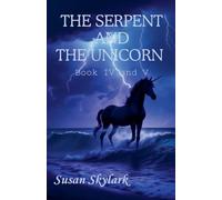 The Serpent and the Unicorn: Book IV and V: 3