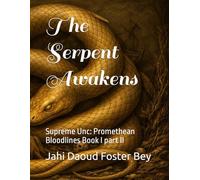 The Serpent Awakens: Supreme Unc: Promethean Bloodlines Book I part II: 8