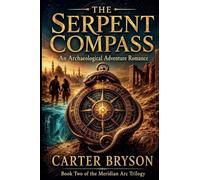 The Serpent Compass: An Archaelogical Adventure Romance: 2