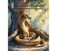 THE SERPENT’S JEWEL: A FABLE OF DIVINE COMPASSION