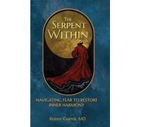 The Serpent Within: Navigating Fear to Restore Inner Harmony