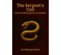 The Serpents Coil: Threats Lurking Beneath Your Business