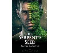 The Serpent's Seed: They're Among Us