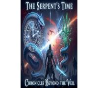 The Serpent's Time: Chronicles Beyond the Veil: 3