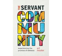 The Servant Community: Experiencing the Promise of Ekklesia