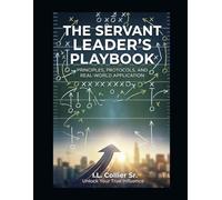 The Servant Leader’s Playbook: Principles, Protocols, & Real-World Application