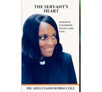 The Servant’s Heart: Lessons in Leadership, Legacy, and Love
