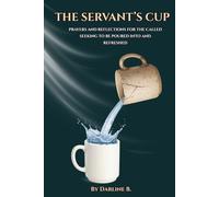 The Servant's Cup: Prayers and Reflections for the Called in Need of GOD’s Pouring and Refreshing