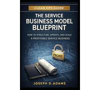 The Service Business Model Blueprint: How to Structure, Operate, and Scale a Profitable Commercial Cleaning Business