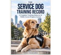 THE SERVICE DOG TRAINING RECORD: A Complete Training, Behavior & Public-Access Progress System