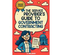 The Service Provider's Guide to Government Contracting