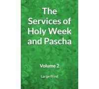 The Services of Holy Week and Pascha: Volume 2