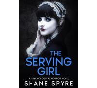 The Serving Girl: A Psychological Horror Novel