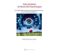 THE SESSION: AI meets the Psychologist: Uncomfortable Questions and Surprising Answers of an Artificial Intelligence