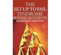 The Set-Up-To-Fail Syndrome: How Good Managers Cause Great People to Fail