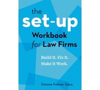 The Set-Up Workbook for Law Firms: Build It. Fix It. Make It Work.
