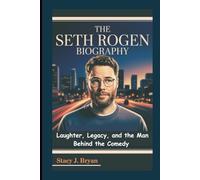 THE SETH ROGEN BIOGRAPHY: Laughter, Legacy, and the Man Behind the Comedy