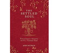 The Settled Soul: Tenaciously Abiding with a Tender God