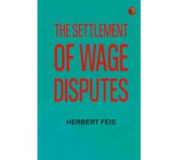 The Settlement of Wage Disputes