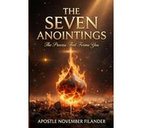 The Seven Anointings: The Process That Produces Power, Purity and Purpose: 1