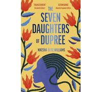 The Seven Daughters of Dupree: 'A masterful debut…immersive as it is unforgettable’ Lizzie Damilola Blackburn