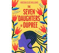 The Seven Daughters of Dupree: 'A masterful debut…immersive as it is unforgettable' Lizzie Damilola Blackburn