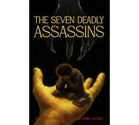 The Seven Deadly Assassins: The Worst Death Can Come From Within