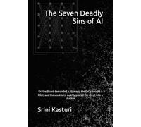 The Seven Deadly Sins of AI: Or: the Board demanded a Strategy, the ExCo bought a Pilot, and the workforce quietly pasted the client into a chatbot