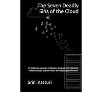The Seven Deadly Sins of the Cloud: Or: the Board approved a Migration, the press office declared a Modernisation, and the invoice arrived to argue otherwise