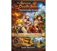 The Seven Deadly Sins: Origin Game Guide: Combat, Builds, Exploration & F2P Mastery