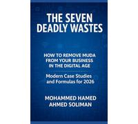 The Seven Deadly Wastes: How to Remove Muda from Your Business in the Digital Age