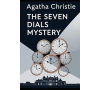 The Seven Dials Mystery: Classic Agatha Christie Novel (Illustrated)