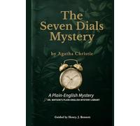 The Seven Dials Mystery-Guided: A Plain-English Guided Reading Companion from Dr. Watson’s Plain-English Mystery Library™